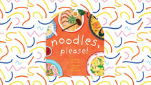 Load image into Gallery viewer, Noodles, Please!